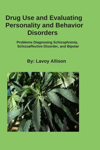 Drug Use and Evaluating Personality Or Behavior Disorders Problems Diagnosing Schizophrenia, Schizoaffective Disorder, and Bipolar
