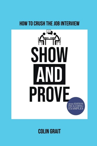 How To Crush The Job Interview - Show & Prove Game Changing Job Interview Technique - 2020 Edition Including Examples