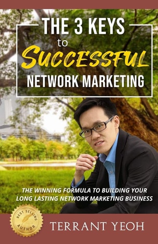 The 3 Keys to Successful Network Marketing The Winning Formula To Building a Long Lasting Network Marketing Business