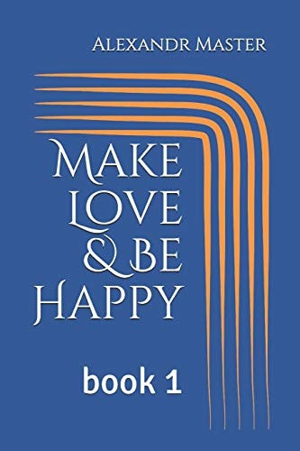Make Love and Be Happy Book 1