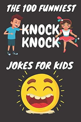 The 100 Funniest Knock-Knock Jokes for Kids Knock-Knock Jokes for Kids (CUTE BLACK COVER)