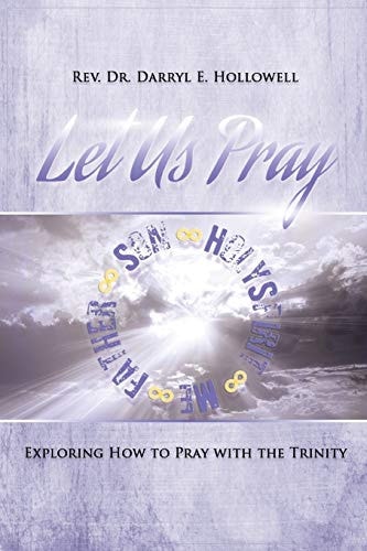 Let Us Pray Exploring How to Pray with the Trinity
