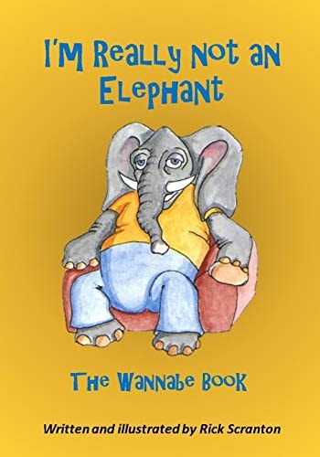 I'm Really Not an Elephant The Wannabe Book