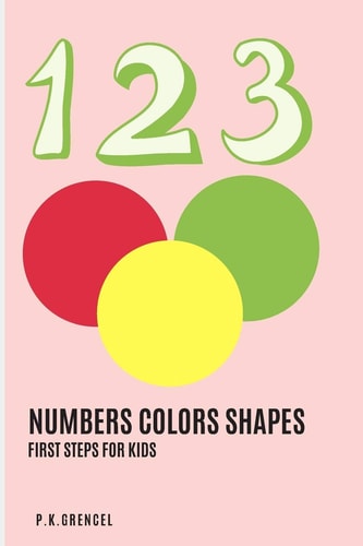 Numbers Kolors Shapes First Steps for Kids
