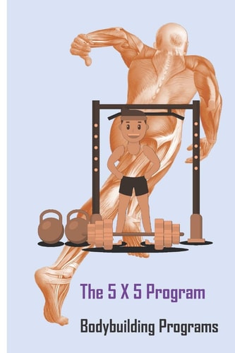 The 5 X 5 Program Bodybuilding Programs