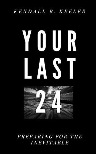 Your Last 24 Preparing for the Inevitable