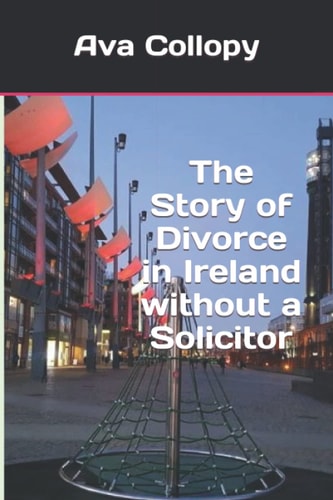The Story of Divorce in Ireland Without a Solicitor
