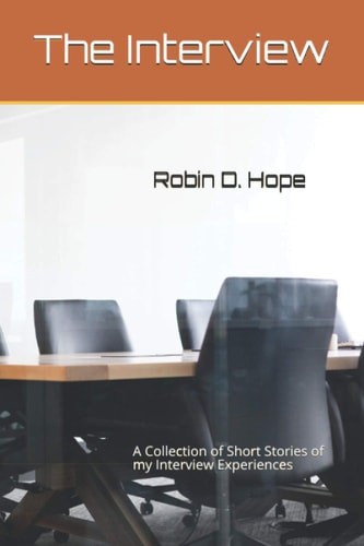 The Interview A Collection of Short Stories of My Interview Experiences