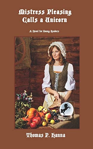Mistress Pleasing Calls a Unicorn A Novel for Young Readers