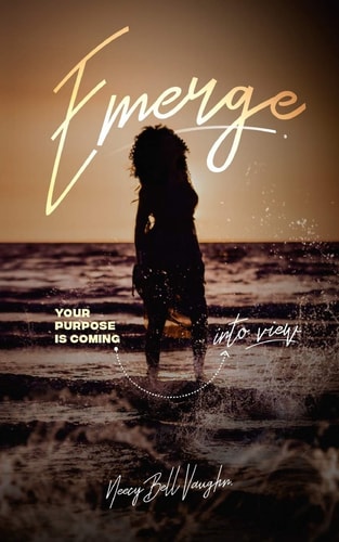 Emerge Your Purpose Is Coming Into View