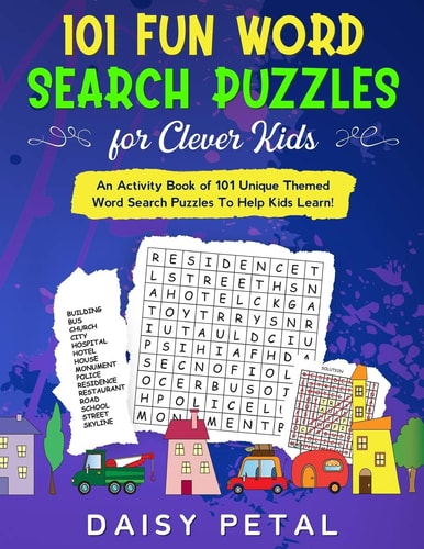 101 Fun Word Search Puzzles for Clever Kids An Activity Book of 101 Unique Themed Word Search Puzzles To Help Kids Learn!