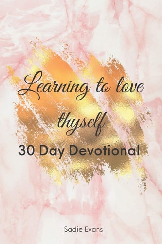 Learning to Love Thyself 30 Day Devotional