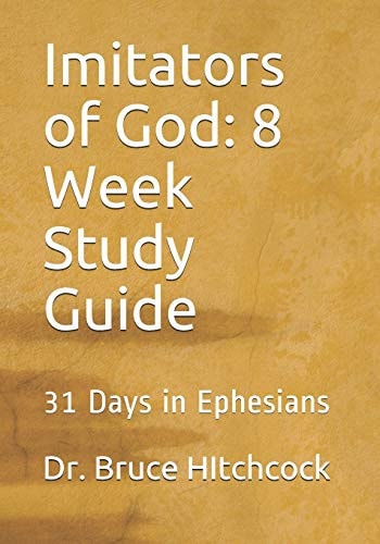 Imitators of God 8 Week Study Guide: 31 Days in Ephesians