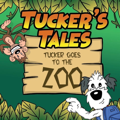 Tucker's Tales Tucker Goes To The ZOO