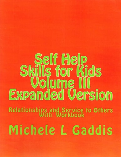 Self-Help Skills for Kids Vol.. III - Relationships and Service to Others Expanded Version