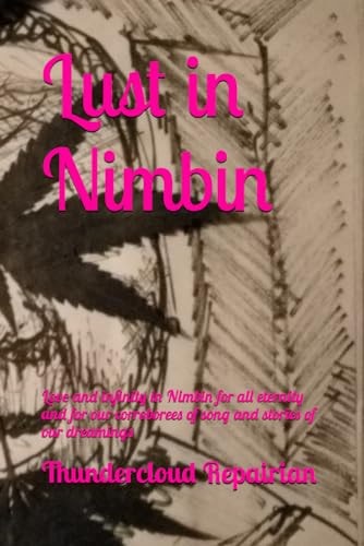 Lust in Nimbin Love and Infinity in Nimbin for All Eternity and for Our Corroborees of Song and Stories of Our Dreamings