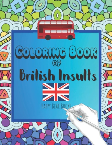 Coloring Book Of British Insults A Funny Gift for Relaxation and Creative Cuss Word Ideas
