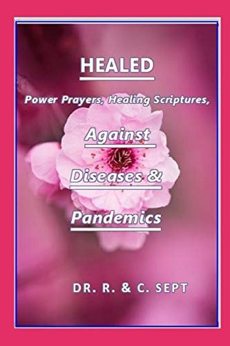 Healed Power Prayers and Healing Scriptures Against Diseases & Pandemics
