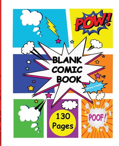 Blank Comic Book WithVariety of Templates-More Than 130 Blank Pages for Kids and Adults to Unleash Creativity