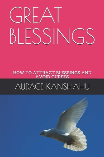 Great Blessings How to Attract Blessings and Avoid Curses-Obedience to God Attracts Blessings-Rejection of God's Law Causes Curses