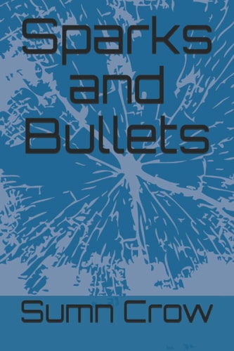 Sparks and Bullets
