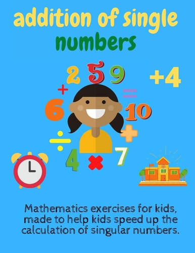 Addition of Single Numbers Math for Kids,4 Years Grades 1 and 2 and 3, Addition 0-9 Flash Cards, Preschool to Kindergarten, Helping Kindergarten Students.