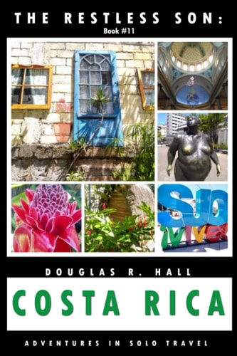 The Restless Son: Costa Rica Adventures in Solo Travel