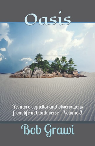 Oasis Yet More Vignettes and Observations from Life in Blank Verse