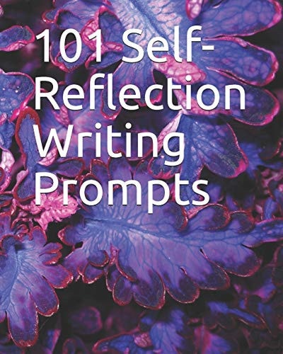 101 Self-Reflection Writing Prompts