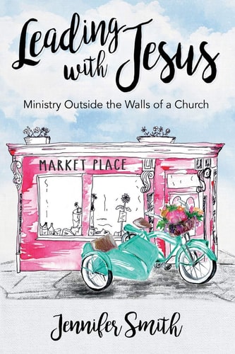 Leading with Jesus Ministry Outside the Walls of a Church