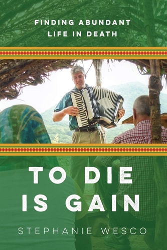 To Die Is Gain Finding Abundant Life In Death