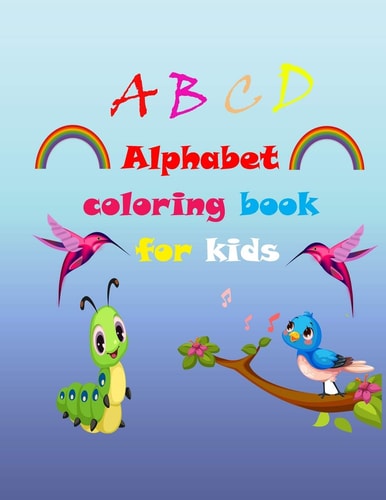 ABCD Alphabet Coloring Book for Kids An Activity Book for Toddlers and Preschool Kids to Learn the English Alphabet Letters from a to Z