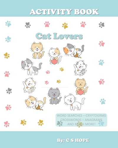 Activity Book Cat Lovers Over 80 Exciting Puzzles and Activities for Hours and Hours of Enjoyment for All Ages with These Brain Games