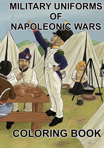 Military Uniforms of Napoleonic Wars Coloring Book