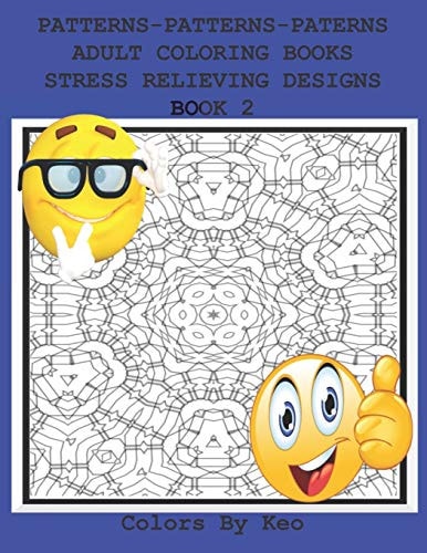 Patterns-Patterns-Patterns Adult Coloring Books Stress Relieving Designs 8.5x11 Easy-Medium-Hard Geometric Shapes For Your Coloring Enjoyment