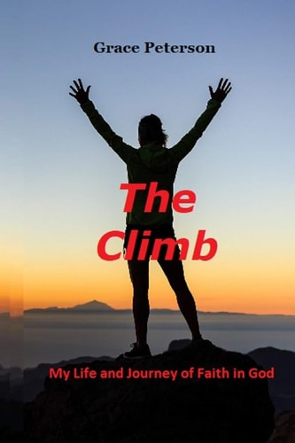 The Climb My Life and Journey of Faith in God