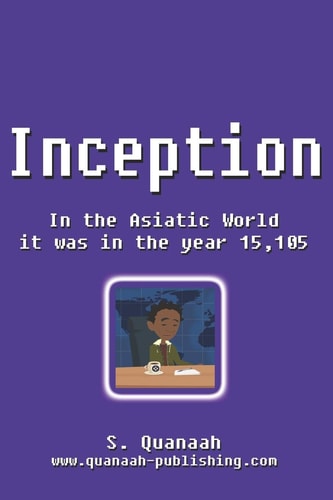 Inception In the Asiatic World it was in the Year 15,105