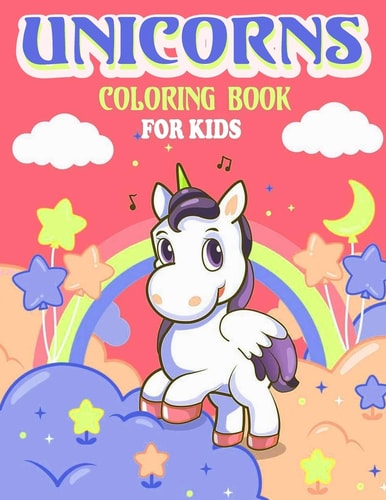 Unicorns Coloring Book For Kids For Kids Ages 4-8, A Beautiful And Fun Coloring Book With Cute and Different Unicorns For Boys and Girls, (Kids Coloring Books)