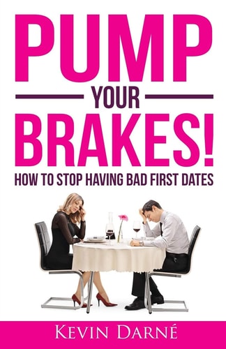 Pump Your Brakes! How To Stop Having Bad First Dates