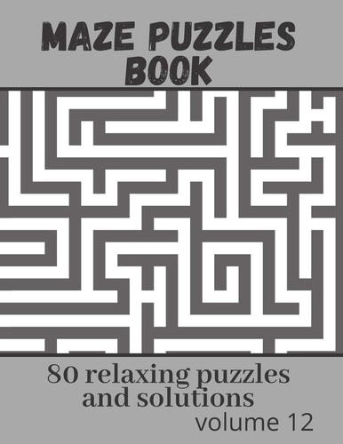 Maze Puzzles Book - 80 Relaxing Puzzles and Solutions Maze Puzzle Game Book - Volume 12