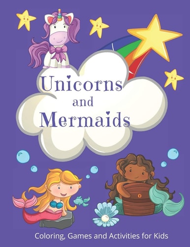 Unicorns and Mermaids Activities, Games, and Coloring for Kids Fun Workbook for Children