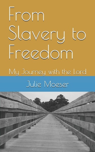 From Slavery to Freedom My Journey with the Lord