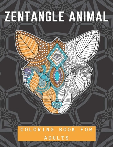 Zentangle Animal Coloring Book For Adults Unique Creative And Relaxation Coloring Designs