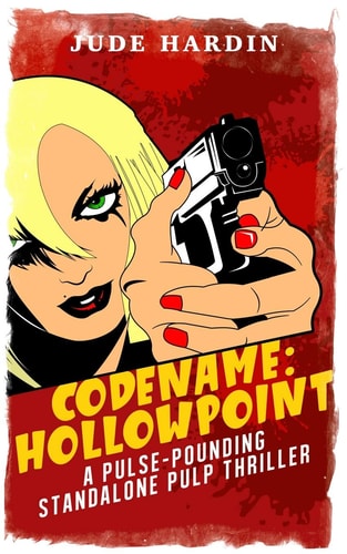 Codename Hollowpoint-A Pulse-Pounding Standalone Pulp Thriller