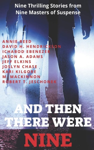 And Then There Were Nine Nine Thrilling Stories from Nine Masters of Suspense