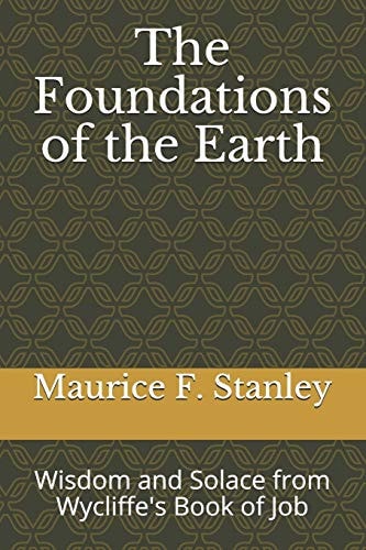 The Foundations of the Earth Wisdom and Solace from Wycliffe's Book of Job