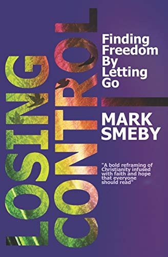Losing Control Finding Freedom by Letting Go