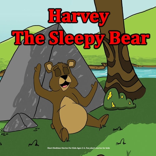 Harvey the Sleepy Bear Short Bedtime Stories For Kids Ages 2-6. Fun Short Stories for Kids