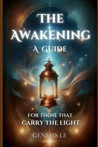 The Awakening A Guide for Those That Carry the Light