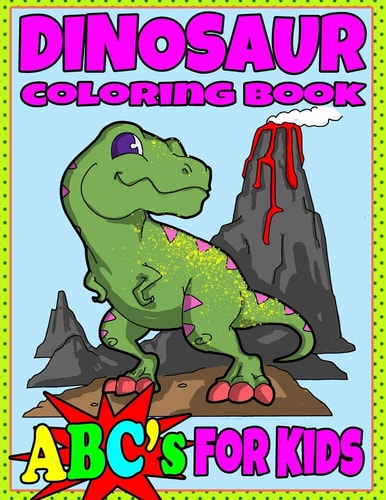 Dinosaur Coloring Book ABC's For Kids Hours of Learning Fun Dino Coloring Book Gift For Kids 2-8